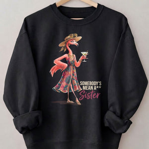 Somebody's Mean A Sister Tropical Flamingo Sassy Shirt - FlamingoAholic