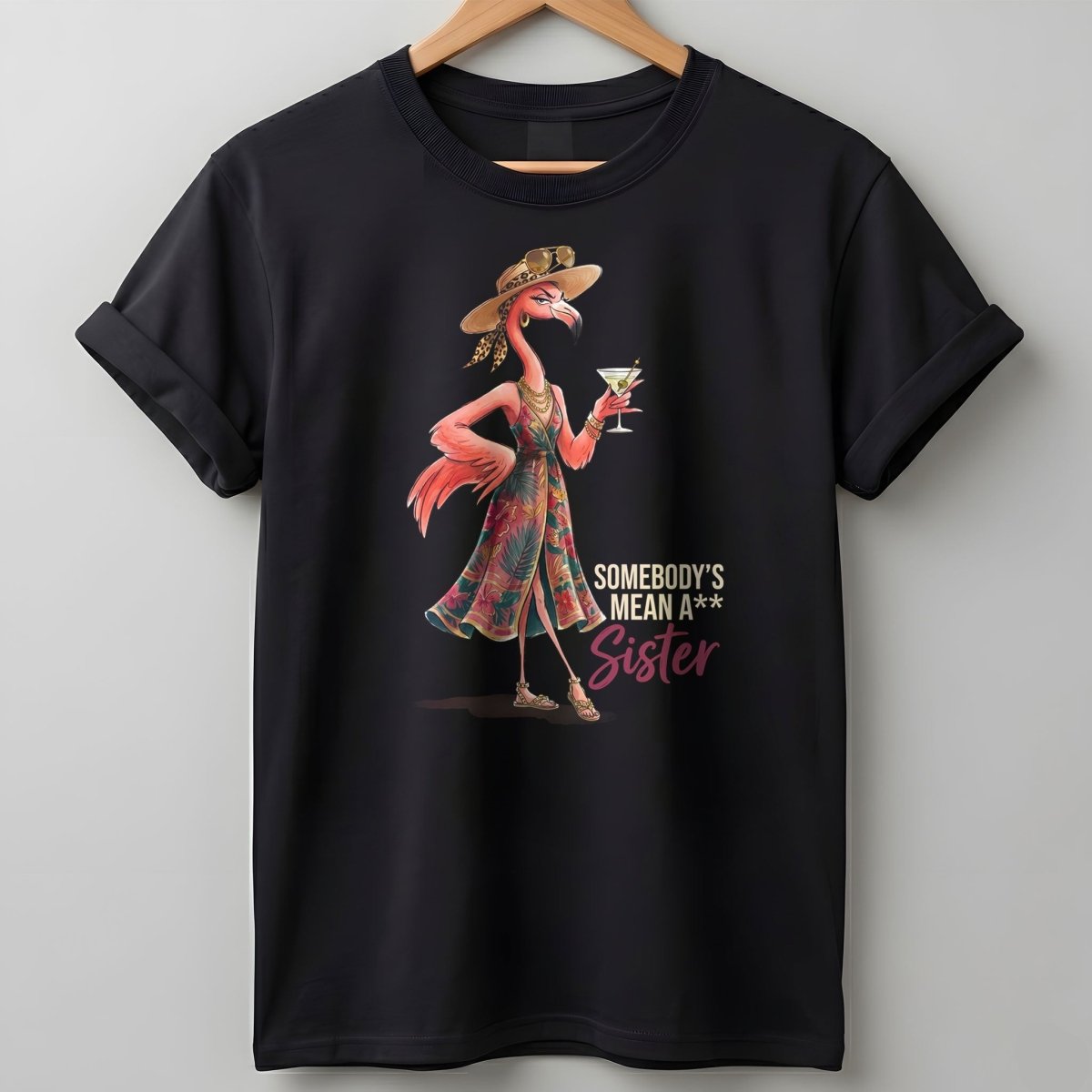 Somebody's Mean A Sister Tropical Flamingo Sassy Shirt - FlamingoAholic
