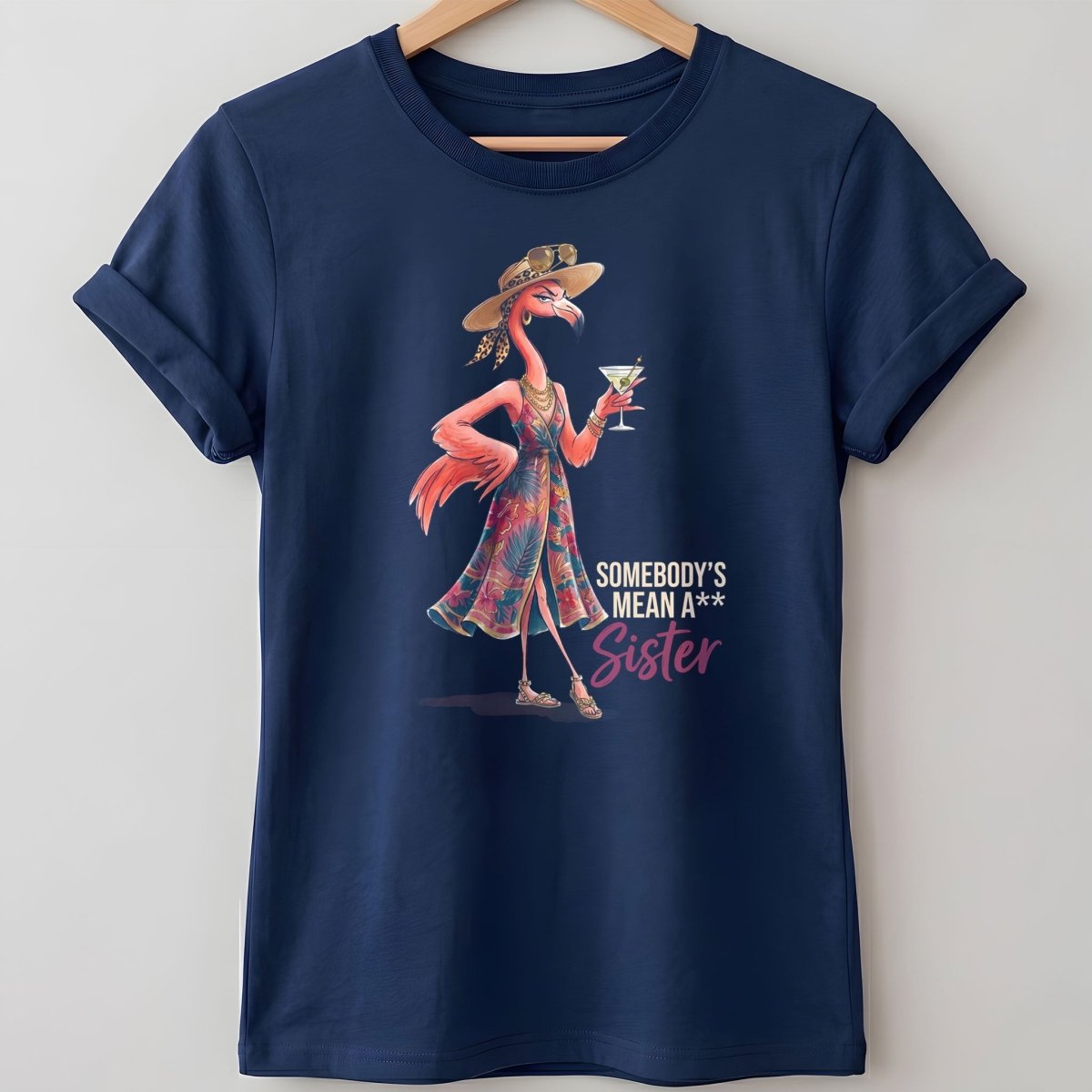 Somebody's Mean A Sister Tropical Flamingo Sassy Shirt - FlamingoAholic