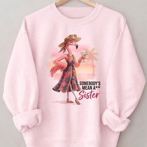 Somebody's Mean A Sister Tropical Flamingo Sassy Shirt - FlamingoAholic