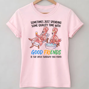 Sometimes Just Spending Some Quality Time With Good Friends Is The Only Therapy You Need Flamingo Shirt - FlamingoAholic