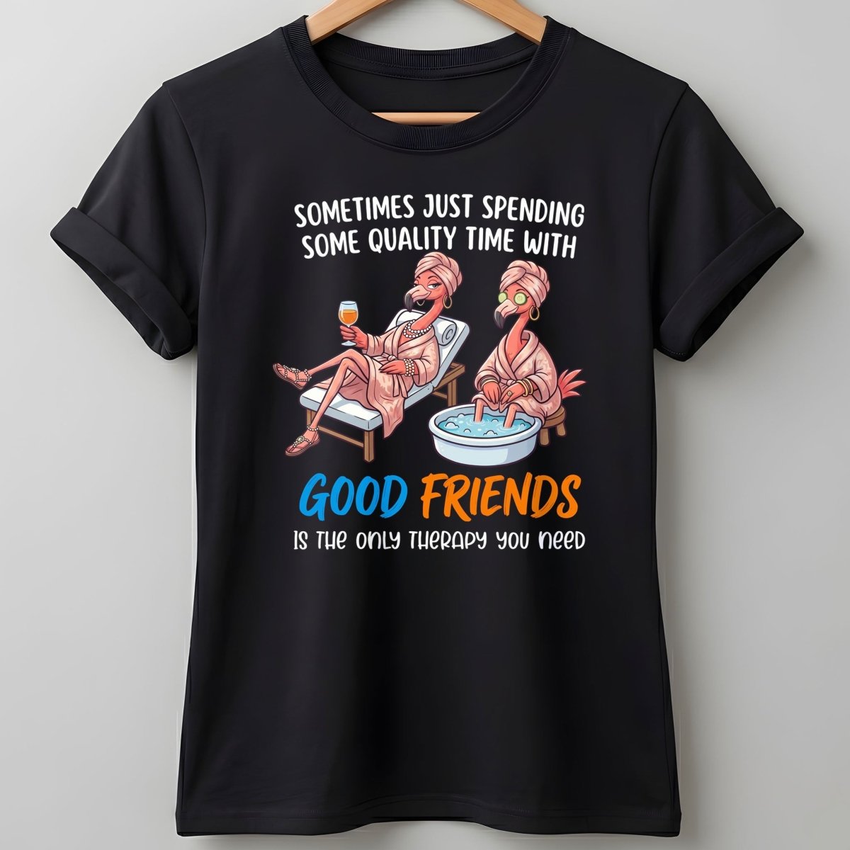 Sometimes Just Spending Some Quality Time With Good Friends Is The Only Therapy You Need Flamingo Shirt - FlamingoAholic