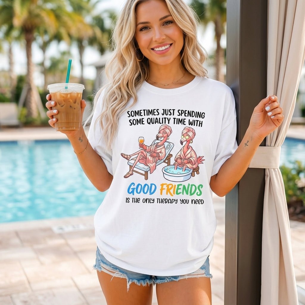 Sometimes Just Spending Some Quality Time With Good Friends Is The Only Therapy You Need Flamingo Shirt - FlamingoAholic