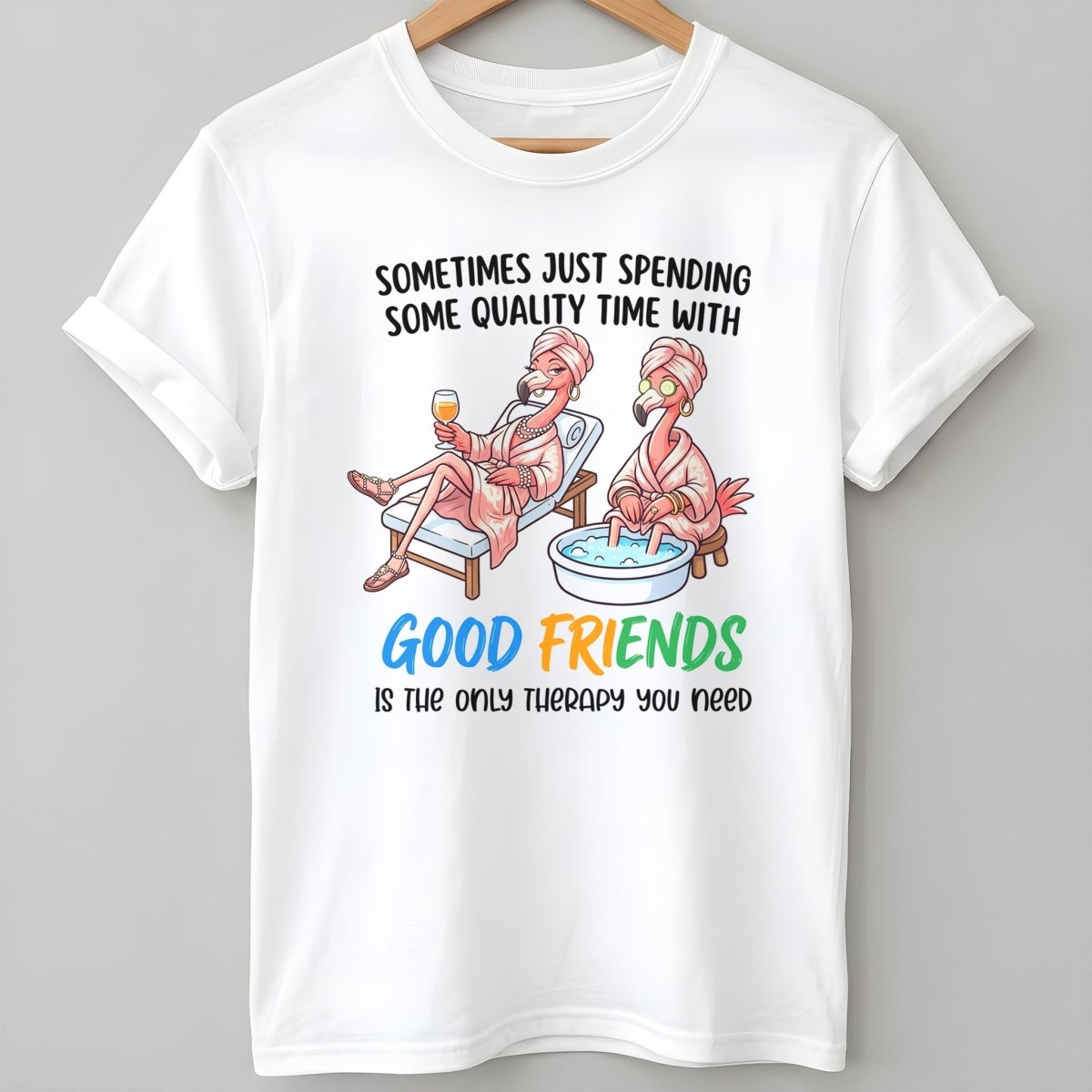 Sometimes Just Spending Some Quality Time With Good Friends Is The Only Therapy You Need Flamingo Shirt - FlamingoAholic