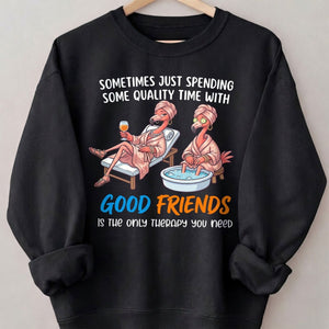 Sometimes Just Spending Some Quality Time With Good Friends Is The Only Therapy You Need Flamingo Shirt - FlamingoAholic