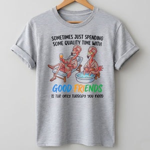 Sometimes Just Spending Some Quality Time With Good Friends Is The Only Therapy You Need Flamingo Shirt - FlamingoAholic
