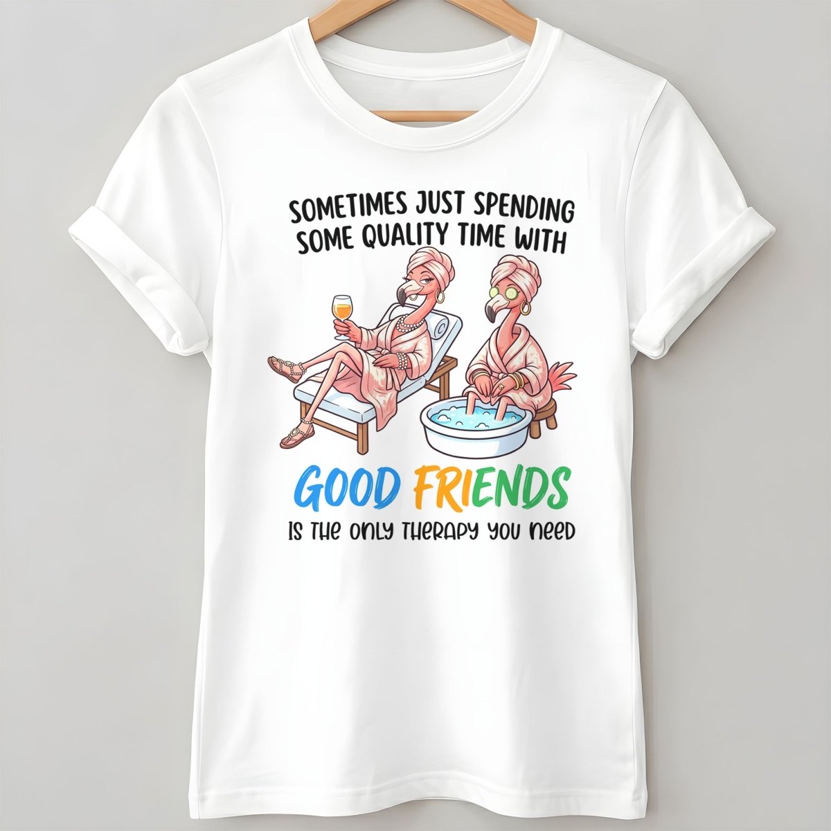 Sometimes Just Spending Some Quality Time With Good Friends Is The Only Therapy You Need Flamingo Shirt - FlamingoAholic