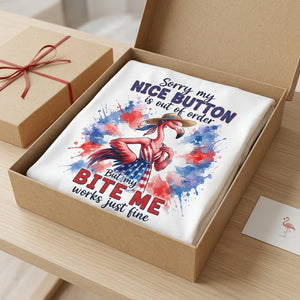 Sorry My Nice Button Out Of Order Bite Me Flamingo July 4th Shirt - FlamingoAholic