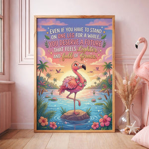 Stand with Grace – Motivational Flamingo Future Quote Poster - FlamingoAholic