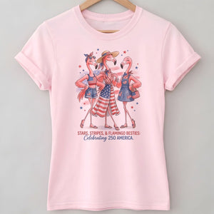 Stars, Stripes, & Flamingo Besties Celebrating 250 America Shirt - FlamingoAholic