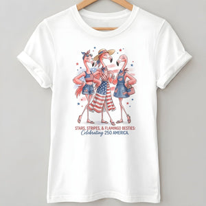 Stars, Stripes, & Flamingo Besties Celebrating 250 America Shirt - FlamingoAholic