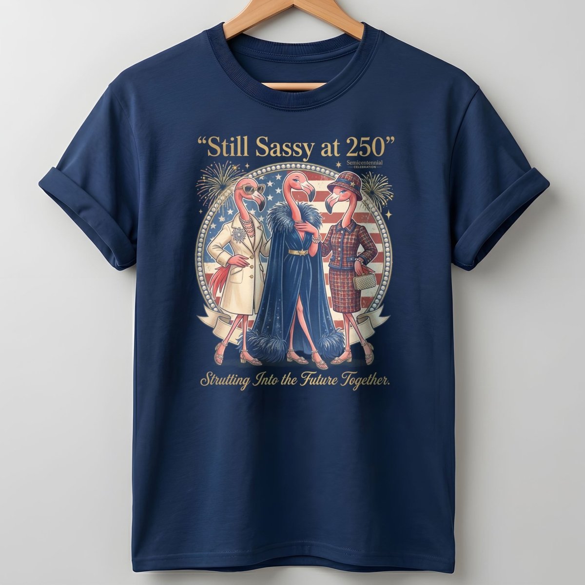 Still Sassy at 250 Flamingo Besties July 4th Shirt - FlamingoAholic
