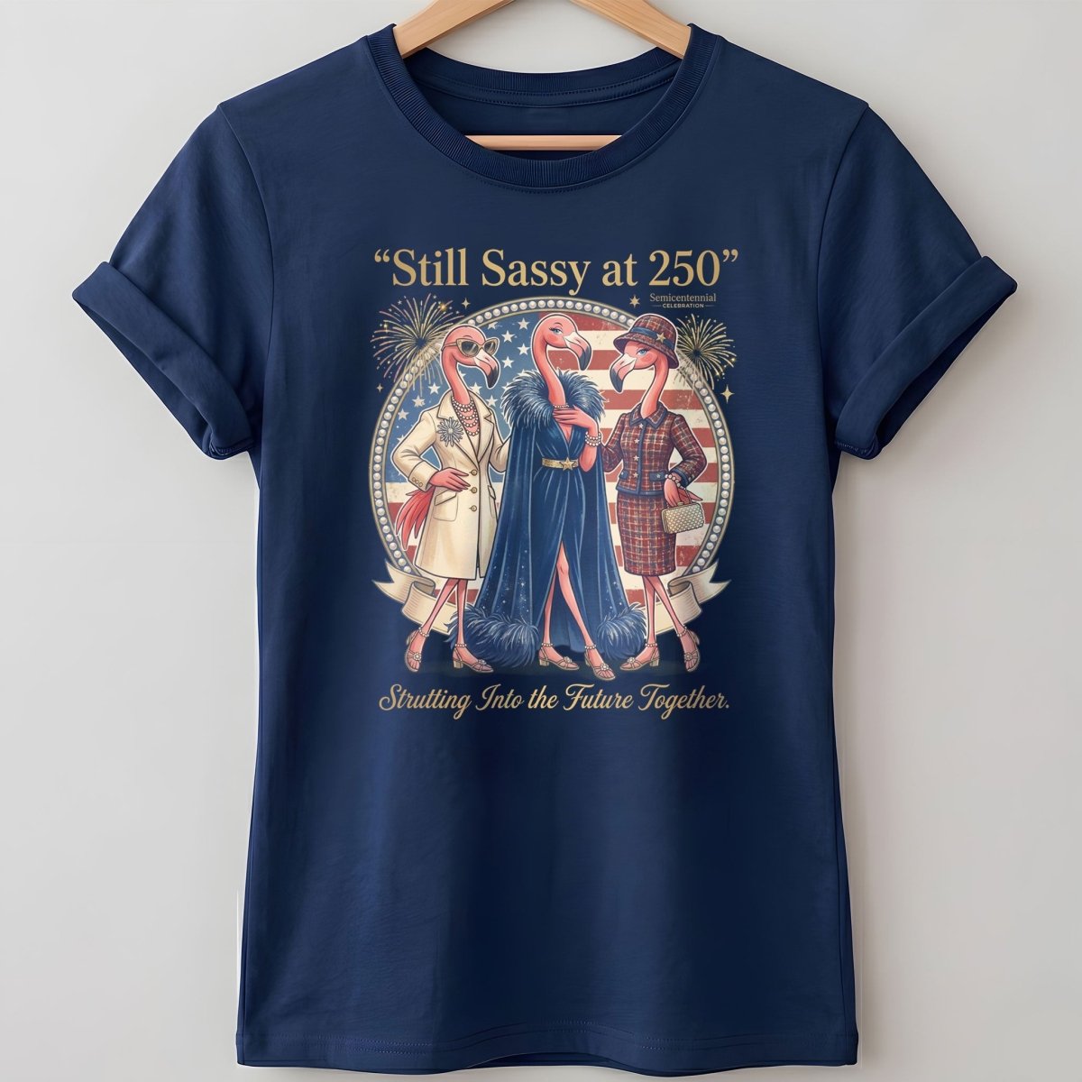 Still Sassy at 250 Flamingo Besties July 4th Shirt - FlamingoAholic