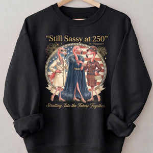 Still Sassy at 250 Flamingo Besties July 4th Shirt - FlamingoAholic