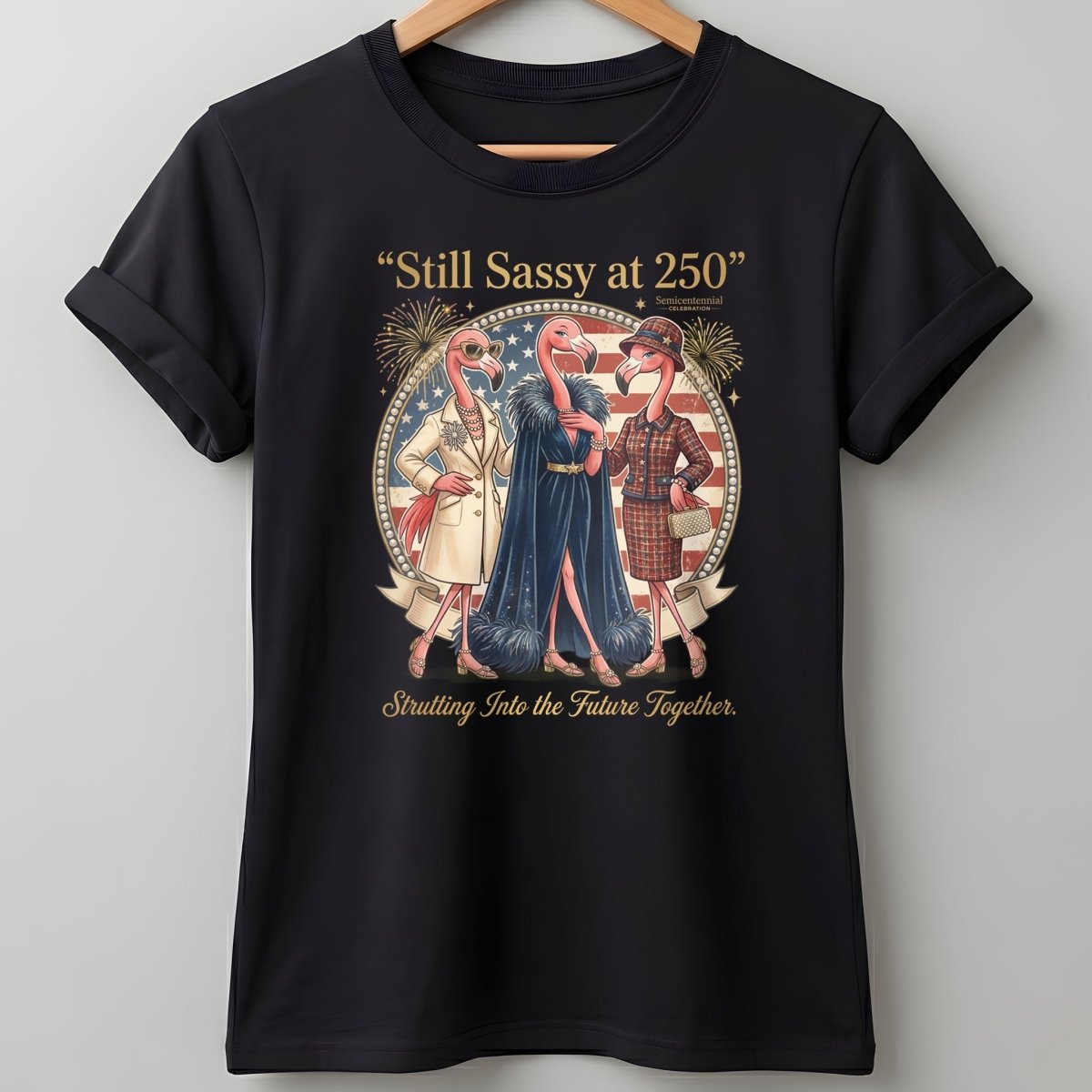 Still Sassy at 250 Flamingo Besties July 4th Shirt - FlamingoAholic