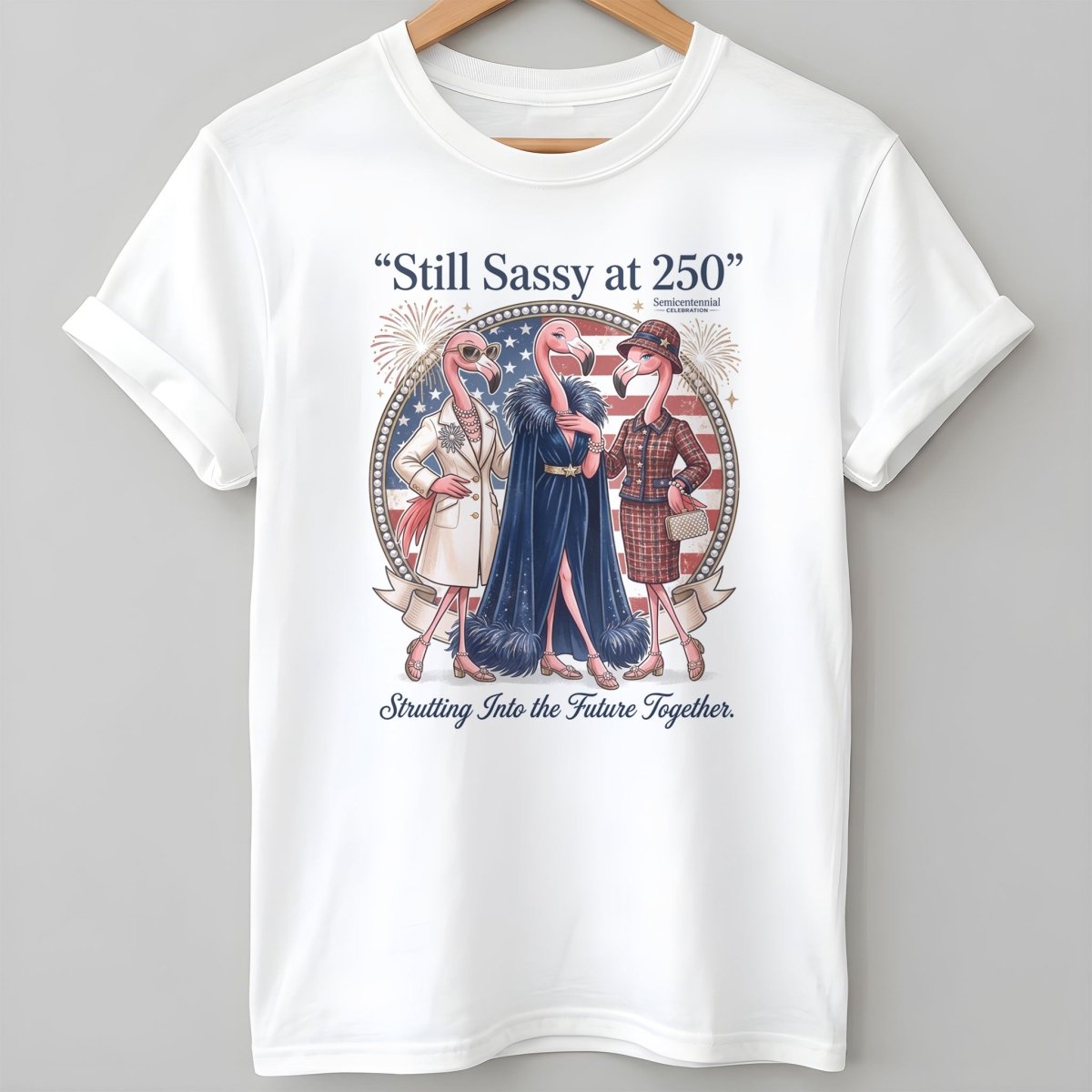 Still Sassy at 250 Flamingo Besties July 4th Shirt - FlamingoAholic