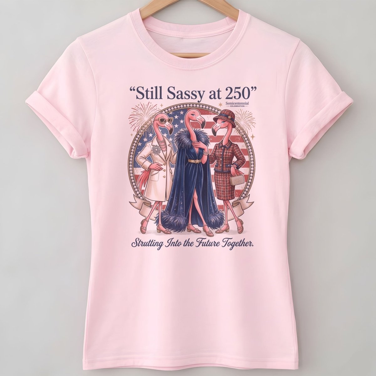 Still Sassy at 250 Flamingo Besties July 4th Shirt - FlamingoAholic