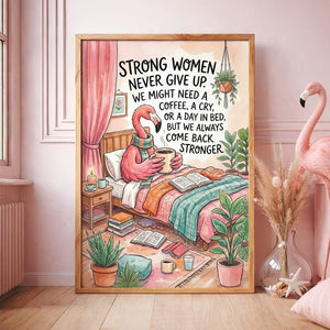 Strong Women Never Give Up – Cozy Flamingo Motivation Poster - FlamingoAholic