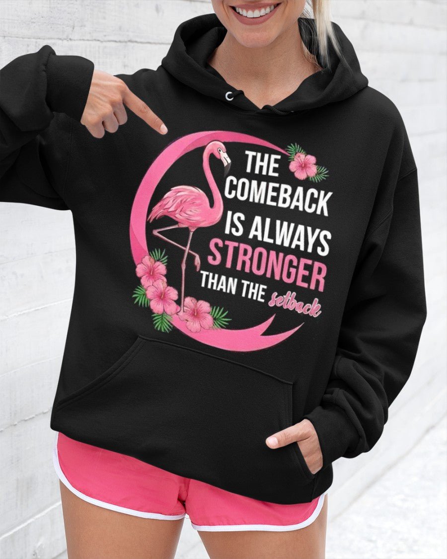 The comeback is always stronger than the setback - Flamingo Shirt - FlamingoAholic