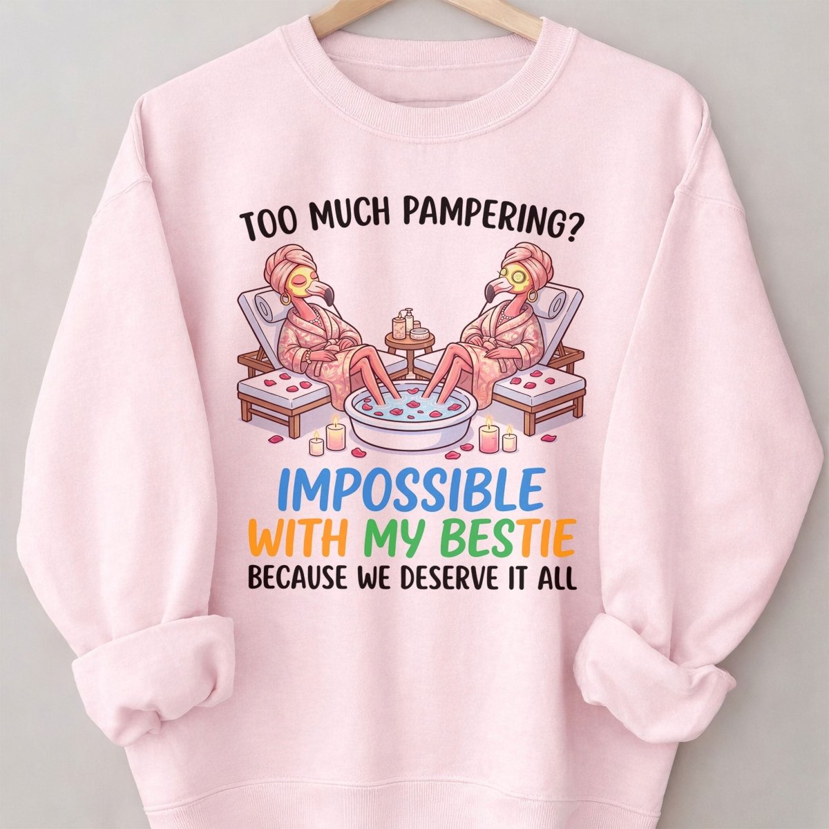 Too Much Pampering Impossible With My Bestie Because We Deserve It All Flamingo Shirt - FlamingoAholic