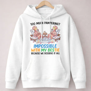 Too Much Pampering Impossible With My Bestie Because We Deserve It All Flamingo Shirt - FlamingoAholic