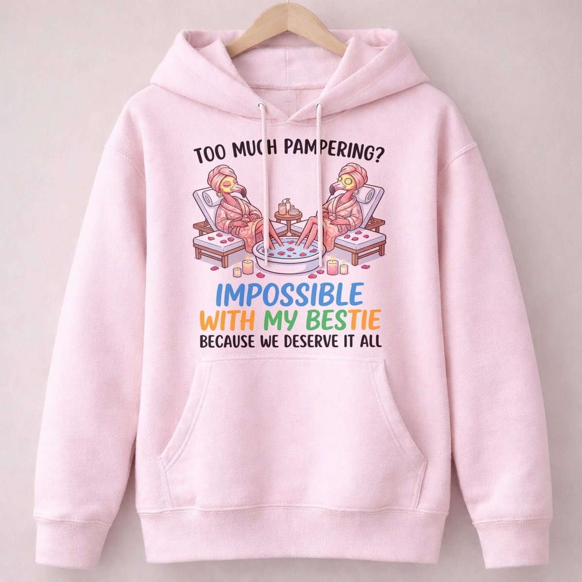 Too Much Pampering Impossible With My Bestie Because We Deserve It All Flamingo Shirt - FlamingoAholic
