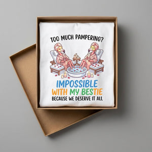 Too Much Pampering Impossible With My Bestie Because We Deserve It All Flamingo Shirt - FlamingoAholic