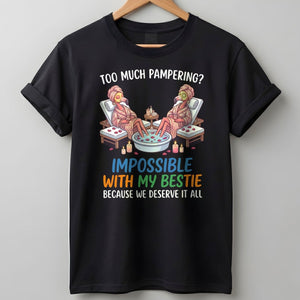 Too Much Pampering Impossible With My Bestie Because We Deserve It All Flamingo Shirt - FlamingoAholic