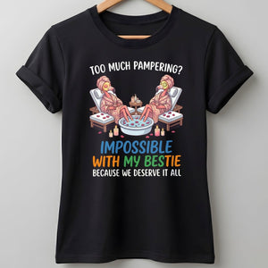Too Much Pampering Impossible With My Bestie Because We Deserve It All Flamingo Shirt - FlamingoAholic