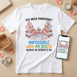Too Much Pampering Impossible With My Bestie Because We Deserve It All Flamingo Shirt - FlamingoAholic