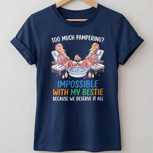 Too Much Pampering Impossible With My Bestie Because We Deserve It All Flamingo Shirt - FlamingoAholic