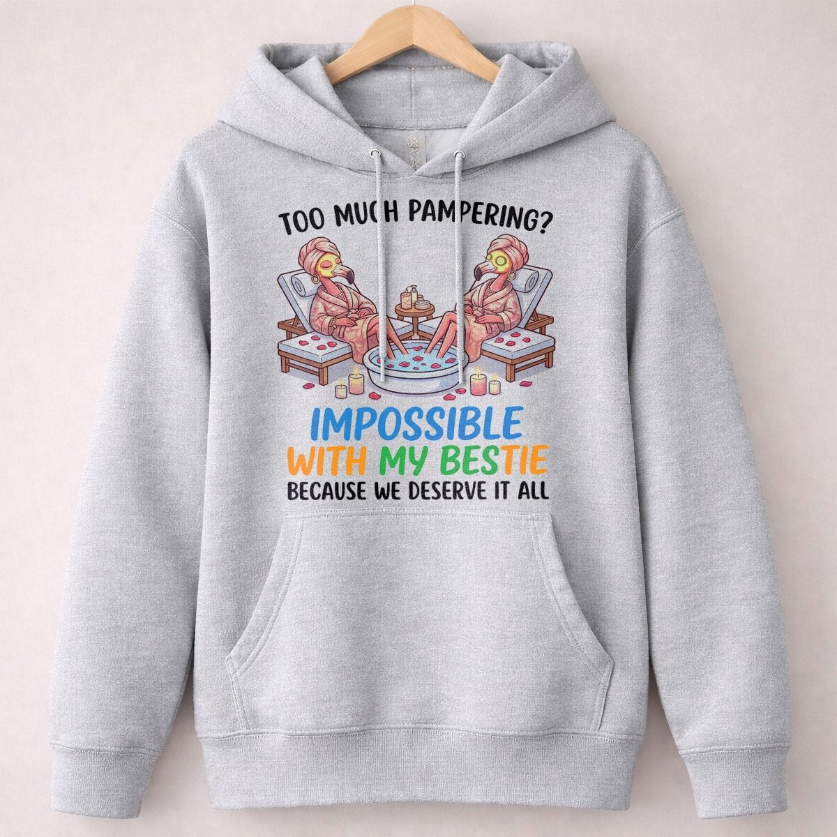 Too Much Pampering Impossible With My Bestie Because We Deserve It All Flamingo Shirt - FlamingoAholic