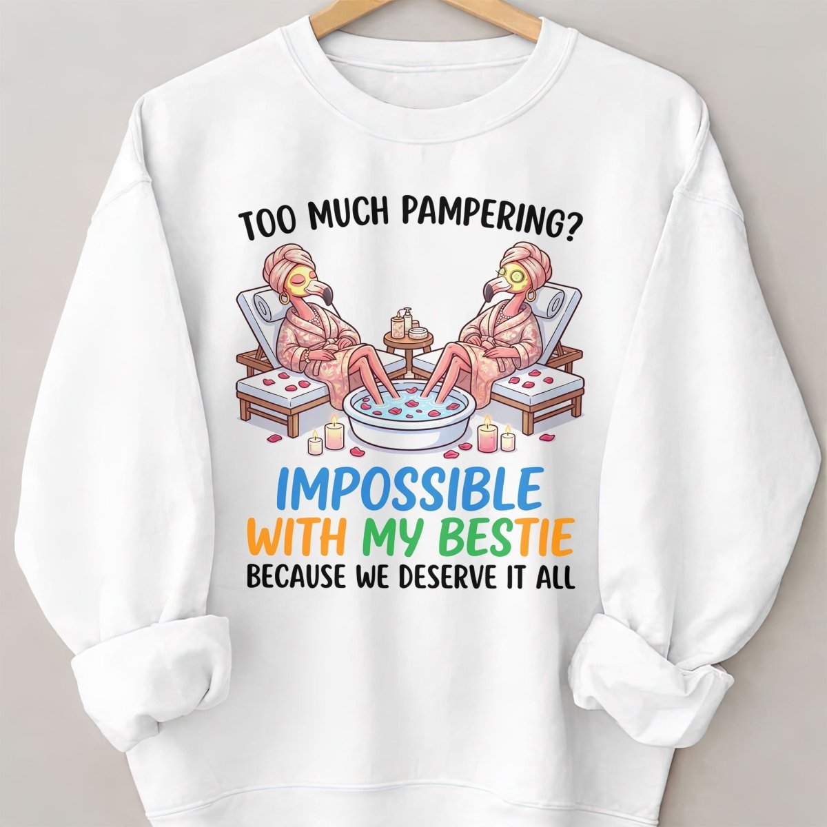 Too Much Pampering Impossible With My Bestie Because We Deserve It All Flamingo Shirt - FlamingoAholic
