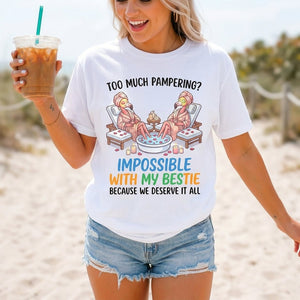 Too Much Pampering Impossible With My Bestie Because We Deserve It All Flamingo Shirt - FlamingoAholic