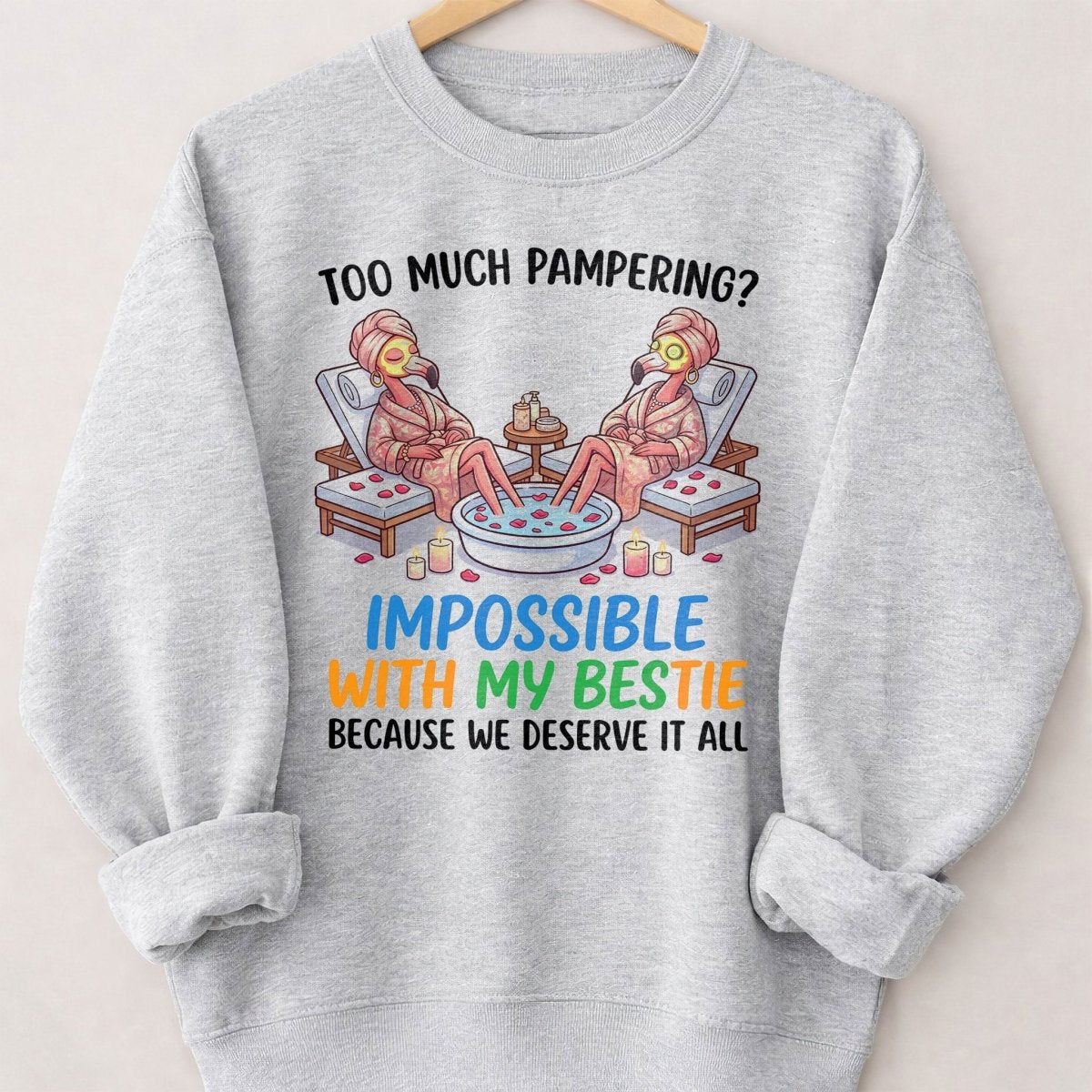 Too Much Pampering Impossible With My Bestie Because We Deserve It All Flamingo Shirt - FlamingoAholic