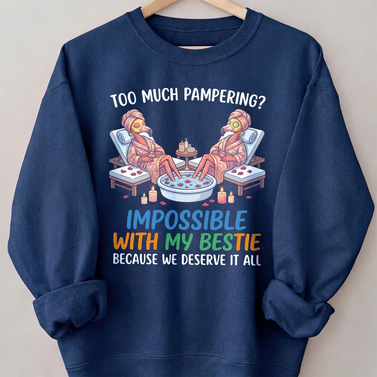 Too Much Pampering Impossible With My Bestie Because We Deserve It All Flamingo Shirt - FlamingoAholic