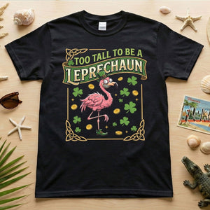 Too Tall To Be A Leprechaun Flamingo St. Patrick's Day Tee - Funny Irish Holiday Party Shirt - FlamingoAholic