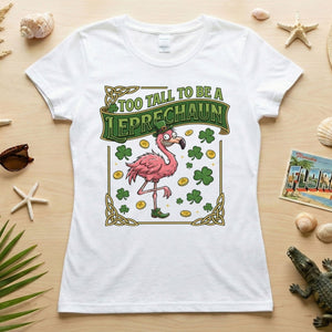 Too Tall To Be A Leprechaun Flamingo St. Patrick's Day Tee - Funny Irish Holiday Party Shirt - FlamingoAholic