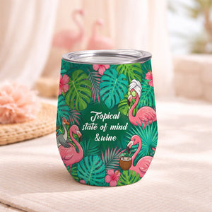 "Tropical State of Mind & Wine" Insulated Flamingo Tumbler - Perfect Gift for Wine Lovers - FlamingoAholic