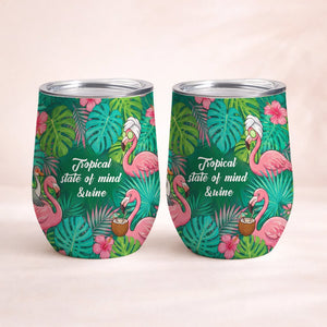 "Tropical State of Mind & Wine" Insulated Flamingo Tumbler - Perfect Gift for Wine Lovers - FlamingoAholic
