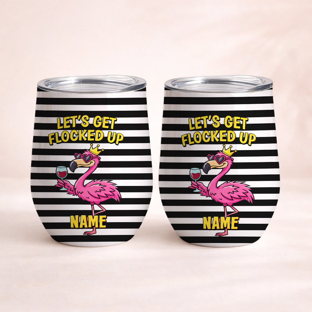 Hilarious Personalized "Let's Get Flocked Up" Wine Tumbler - Insulated Flamingo Gift for Fran