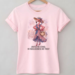 United We Stand In Fabulousness We Trust Flamingo July 4th Shirt - FlamingoAholic