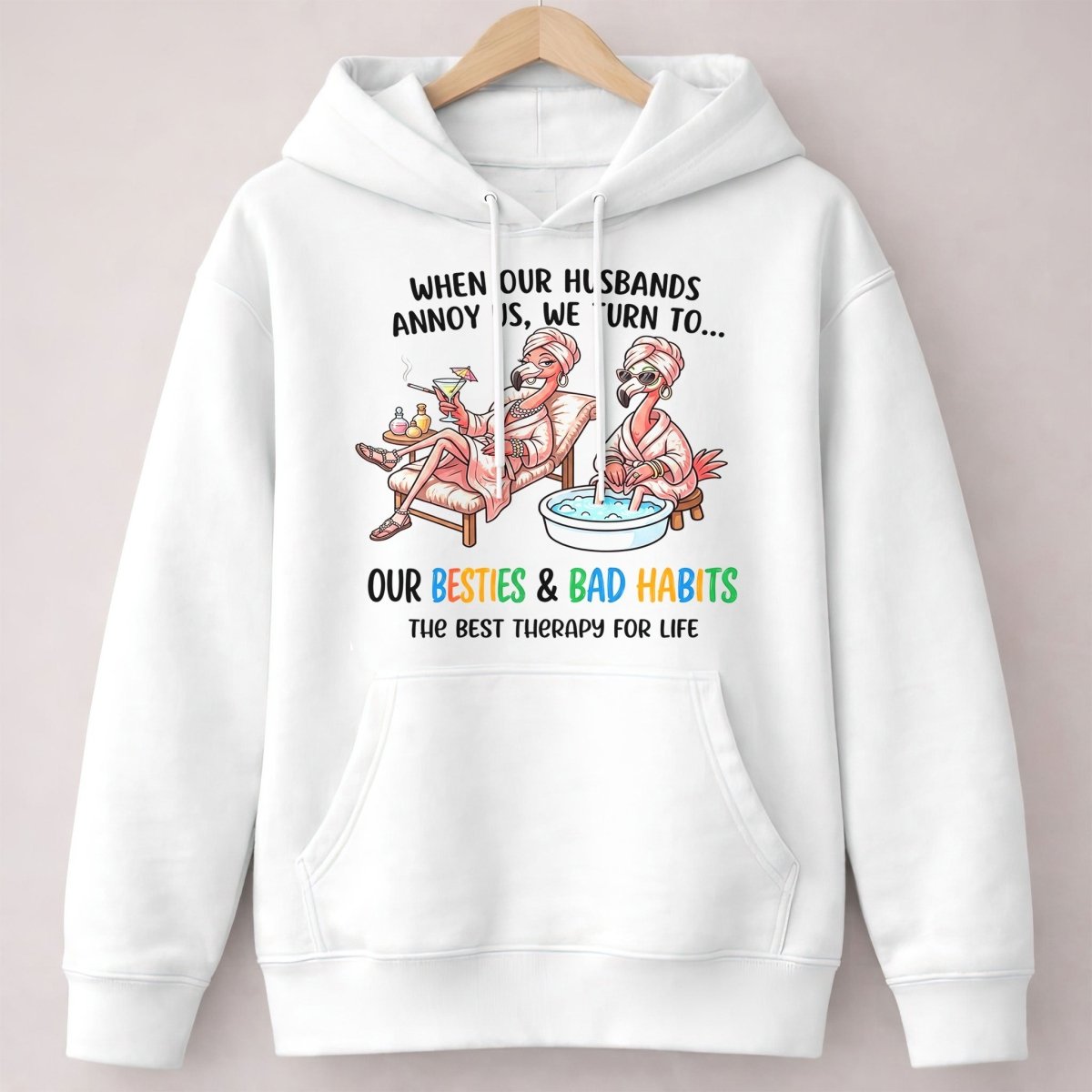 When Our Husbands Annoy Us We Turn To Besties And Bad Habits Flamingo Shirt - FlamingoAholic