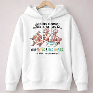 When Our Husbands Annoy Us We Turn To Besties And Bad Habits Flamingo Shirt - FlamingoAholic