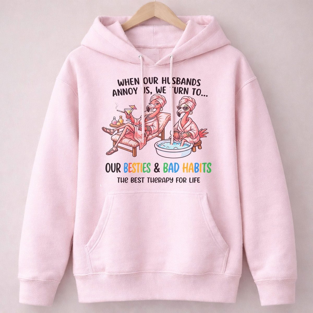 When Our Husbands Annoy Us We Turn To Besties And Bad Habits Flamingo Shirt - FlamingoAholic