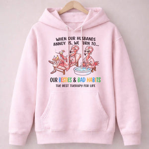When Our Husbands Annoy Us We Turn To Besties And Bad Habits Flamingo Shirt - FlamingoAholic