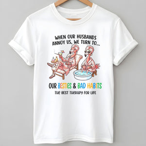 When Our Husbands Annoy Us We Turn To Besties And Bad Habits Flamingo Shirt - FlamingoAholic
