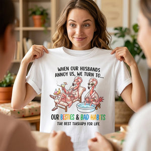 When Our Husbands Annoy Us We Turn To Besties And Bad Habits Flamingo Shirt - FlamingoAholic