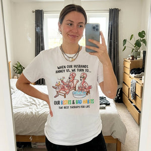 When Our Husbands Annoy Us We Turn To Besties And Bad Habits Flamingo Shirt - FlamingoAholic