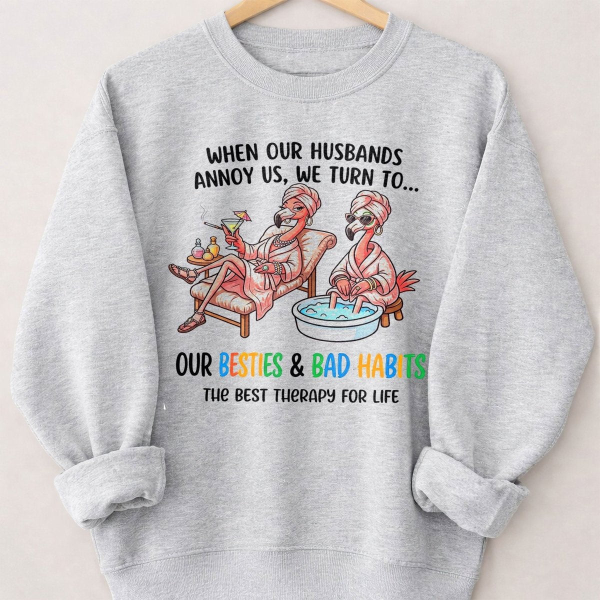 When Our Husbands Annoy Us We Turn To Besties And Bad Habits Flamingo Shirt - FlamingoAholic
